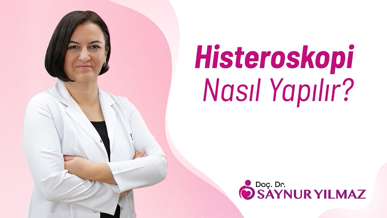 Histeroskopi Nasıl Yapılır?